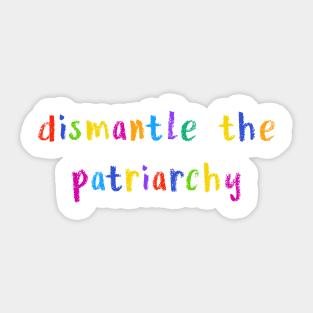 dismantle the patriarchy Sticker